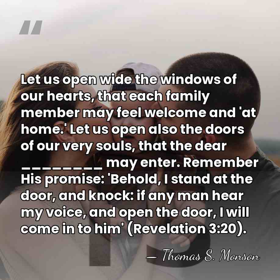 Let us open wide the windows of our hearts, that each family&hellip; - Thomas S. Monson