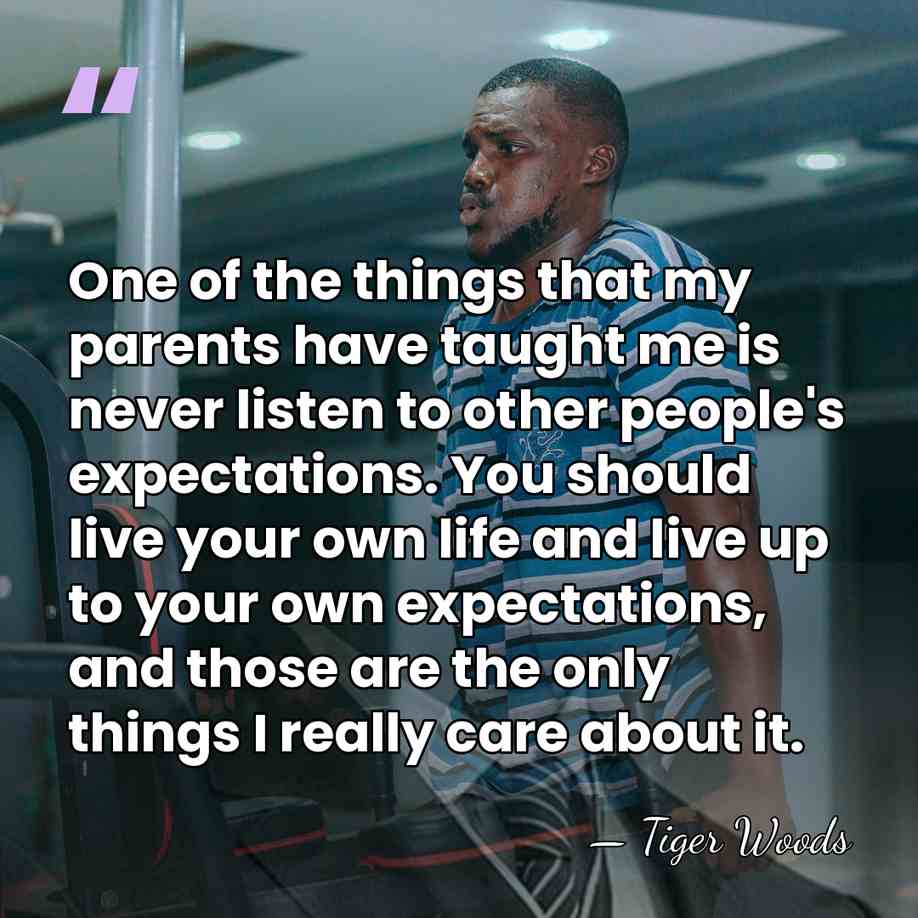One of the things that my parents have taught me is never&hellip; - Tiger Woods