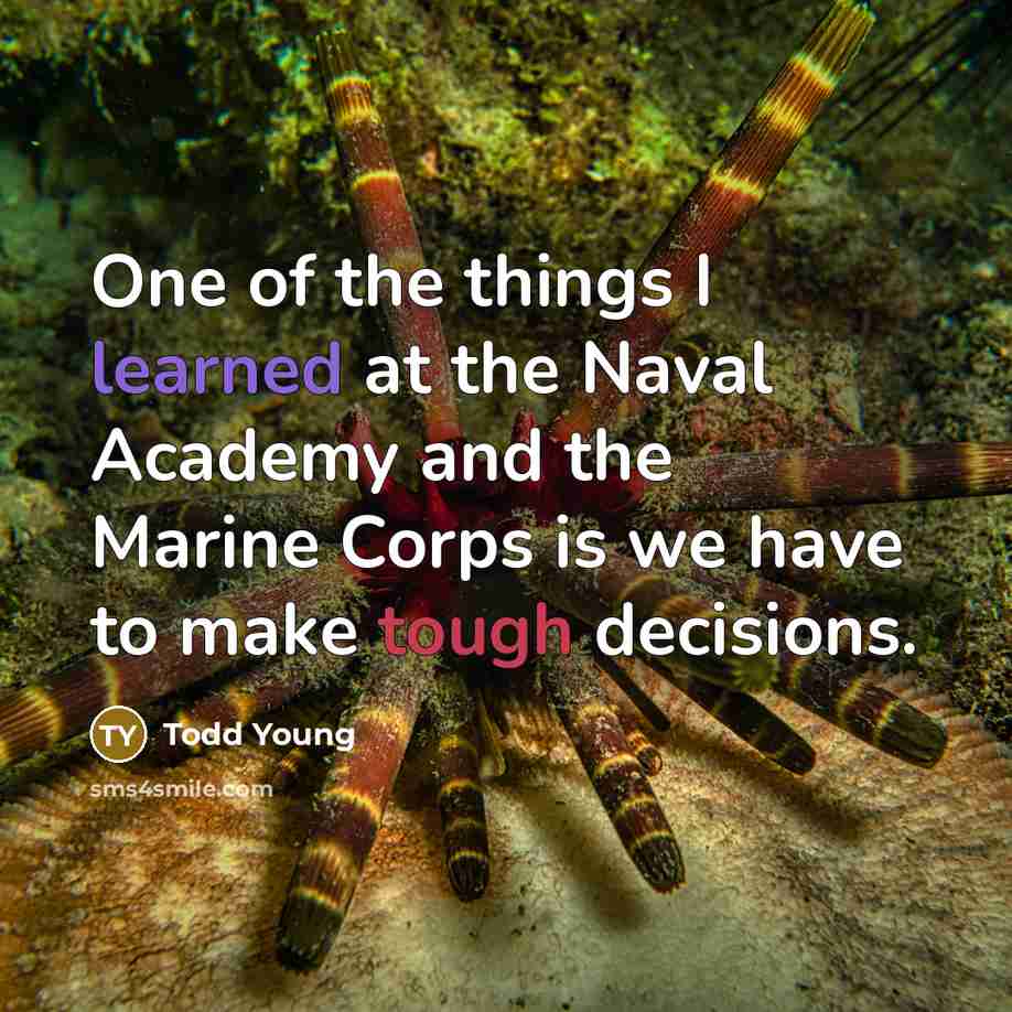 “One of the things I learned at the Naval Academy…” quote by Todd Young