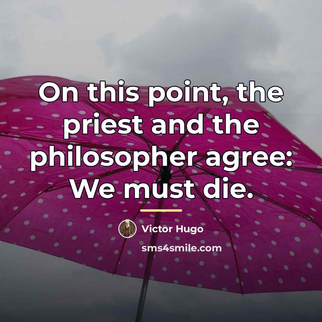 “On this point, the priest and the philosopher agree: We…” quote by Victor Hugo
