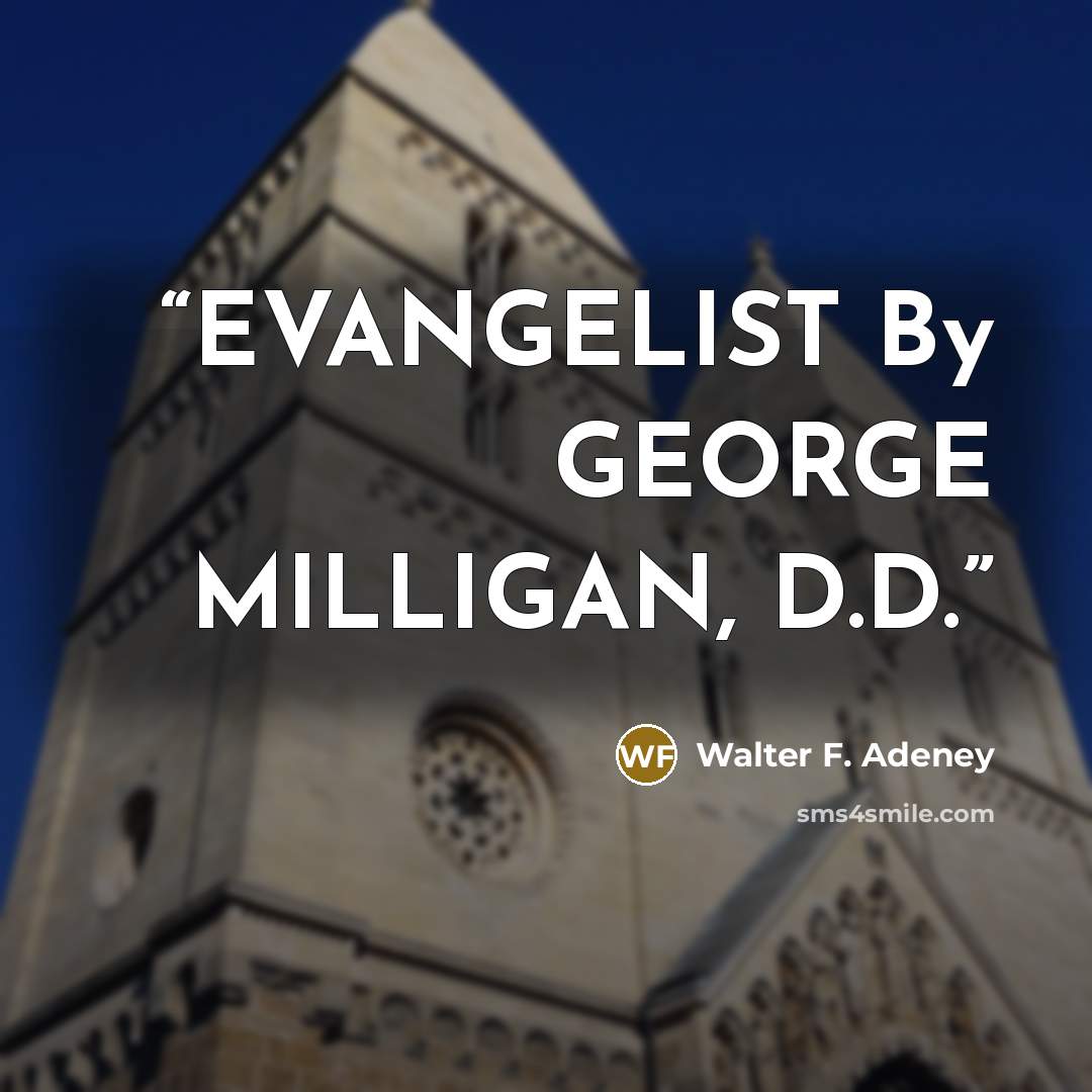 “EVANGELIST By GEORGE MILLIGAN, D.D.” quote by Walter F. Adeney
