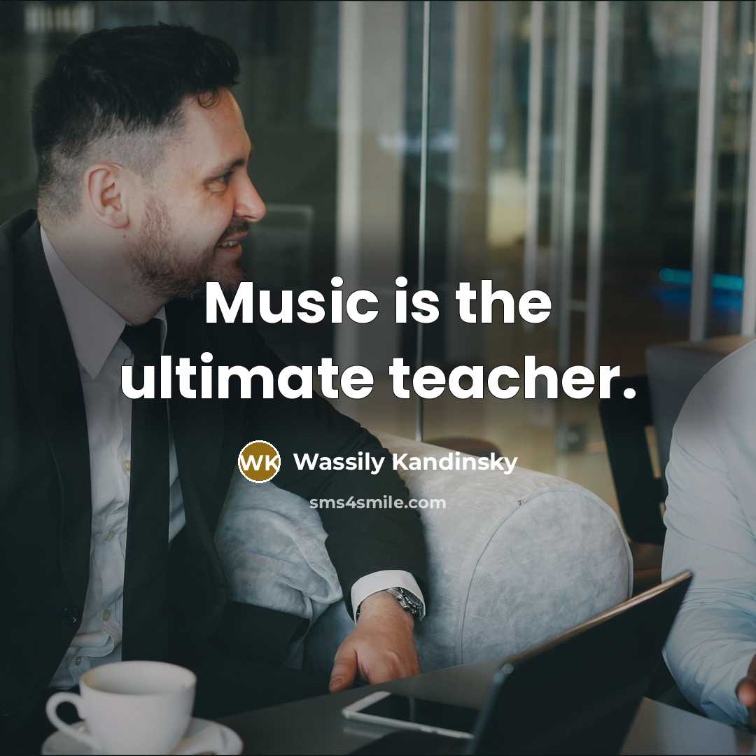 “Music is the ultimate teacher.…” quote by Wassily Kandinsky