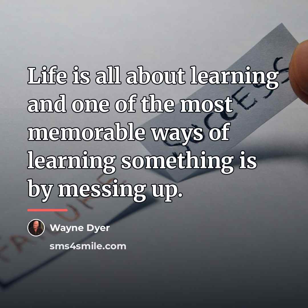 “Life is all about learning and one of the most…” quote by Wayne Dyer