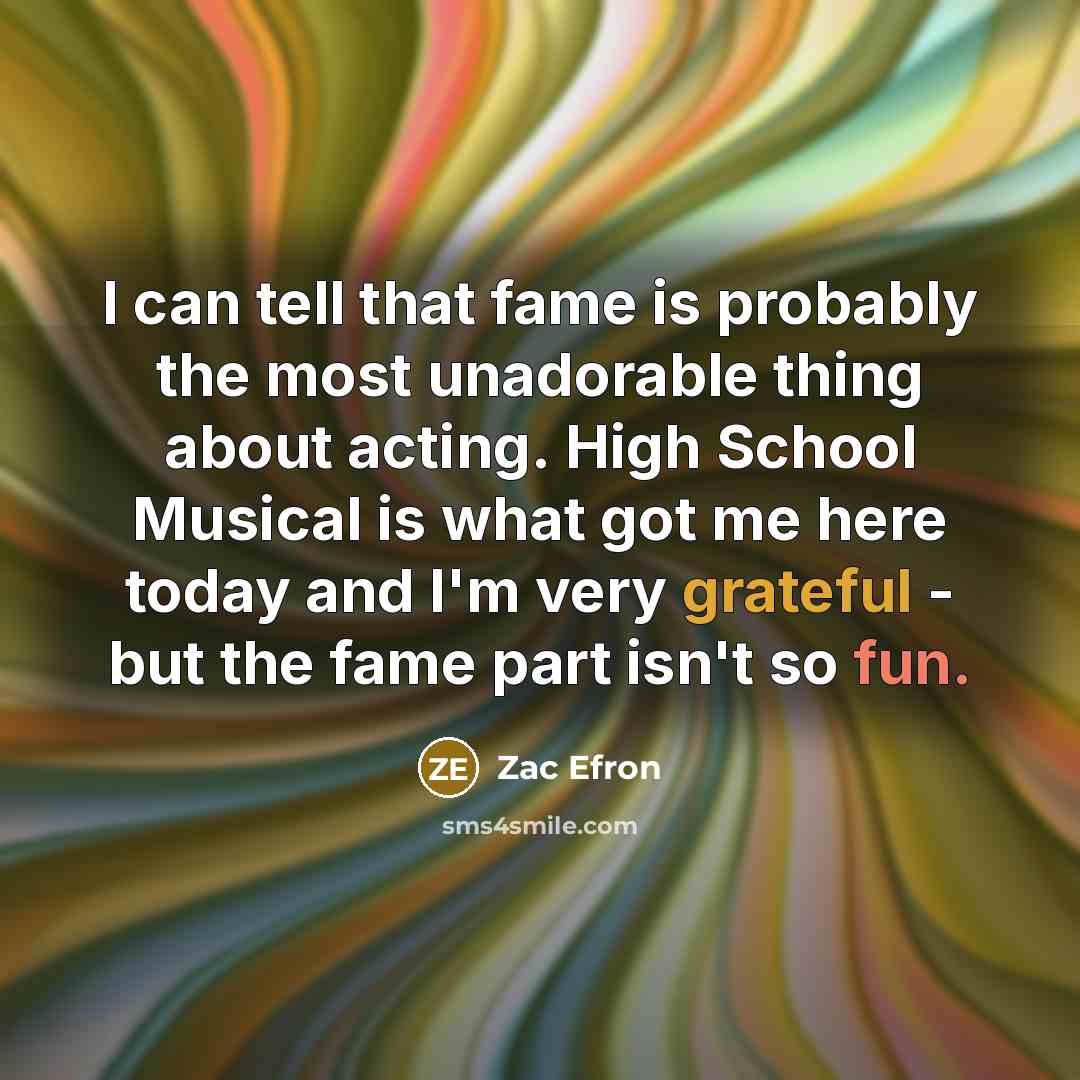 “I can tell that fame is probably the most unadorable…” quote by Zac Efron