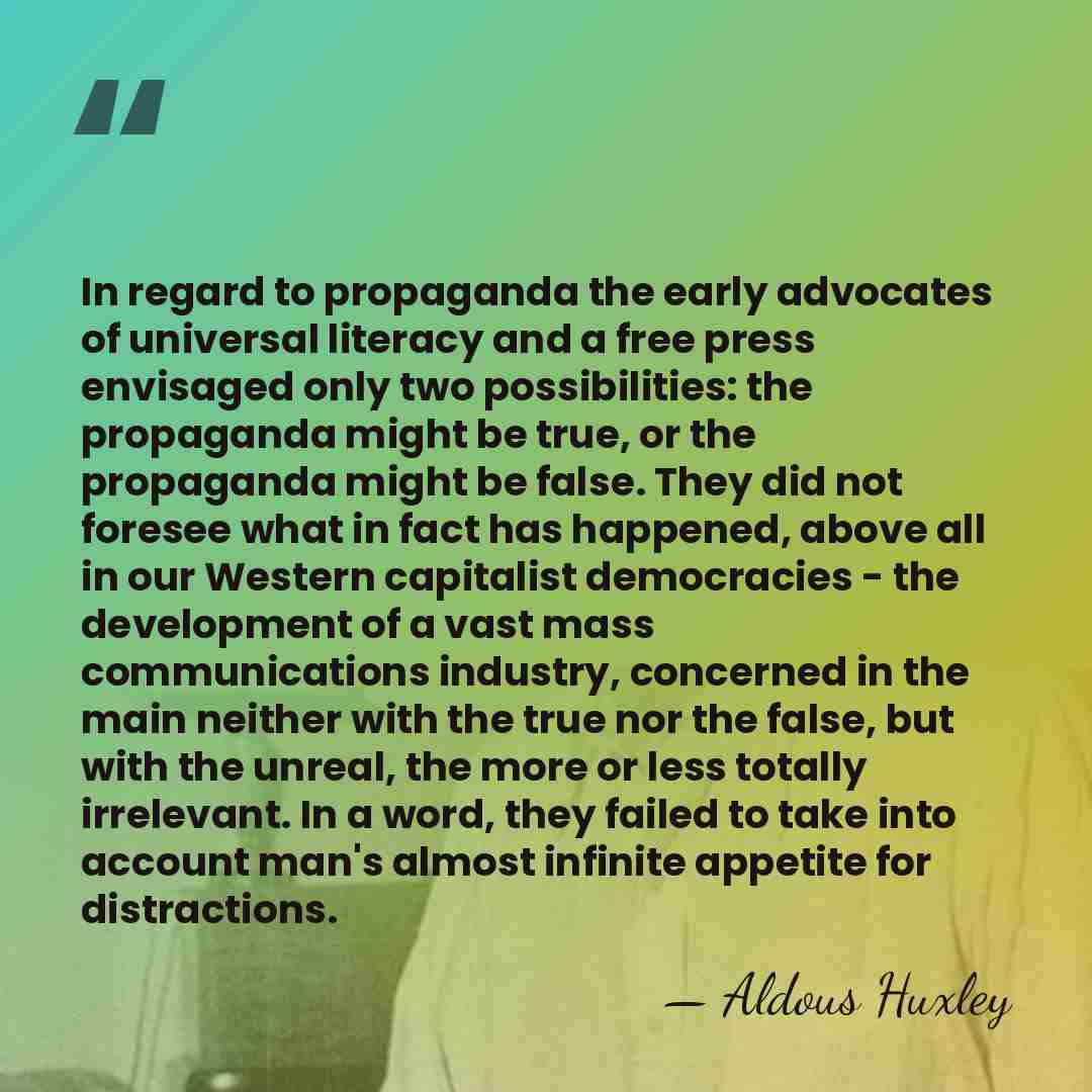 In regard to propaganda the early advocates of universal literacy and a&hellip; - Aldous Huxley