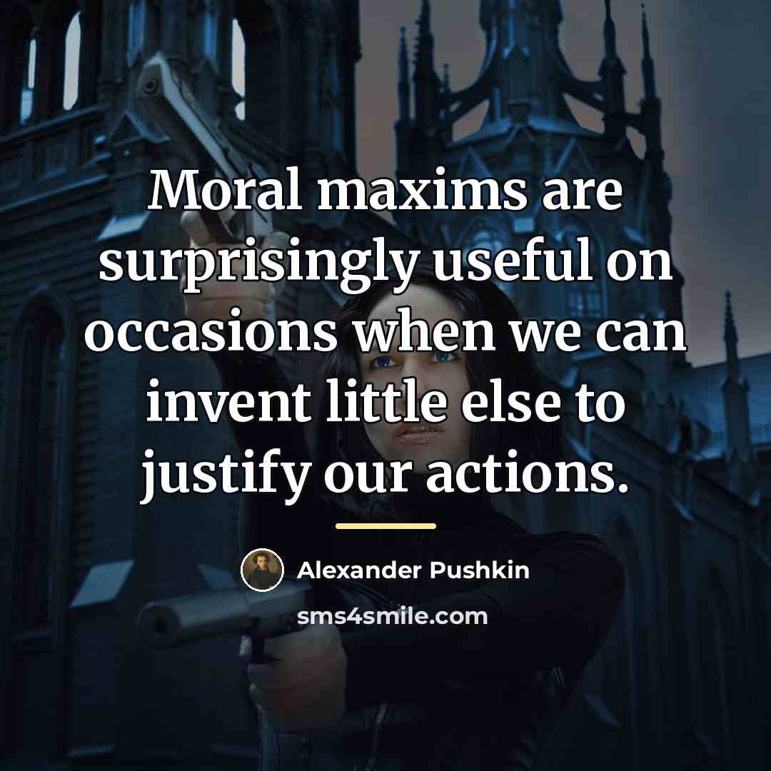 “Moral maxims are surprisingly useful on occasions when we can…” quote by Alexander Pushkin