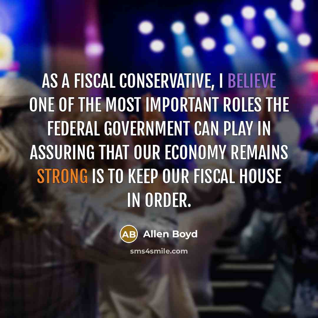 “As a fiscal conservative, I believe one of the most…” quote by Allen Boyd