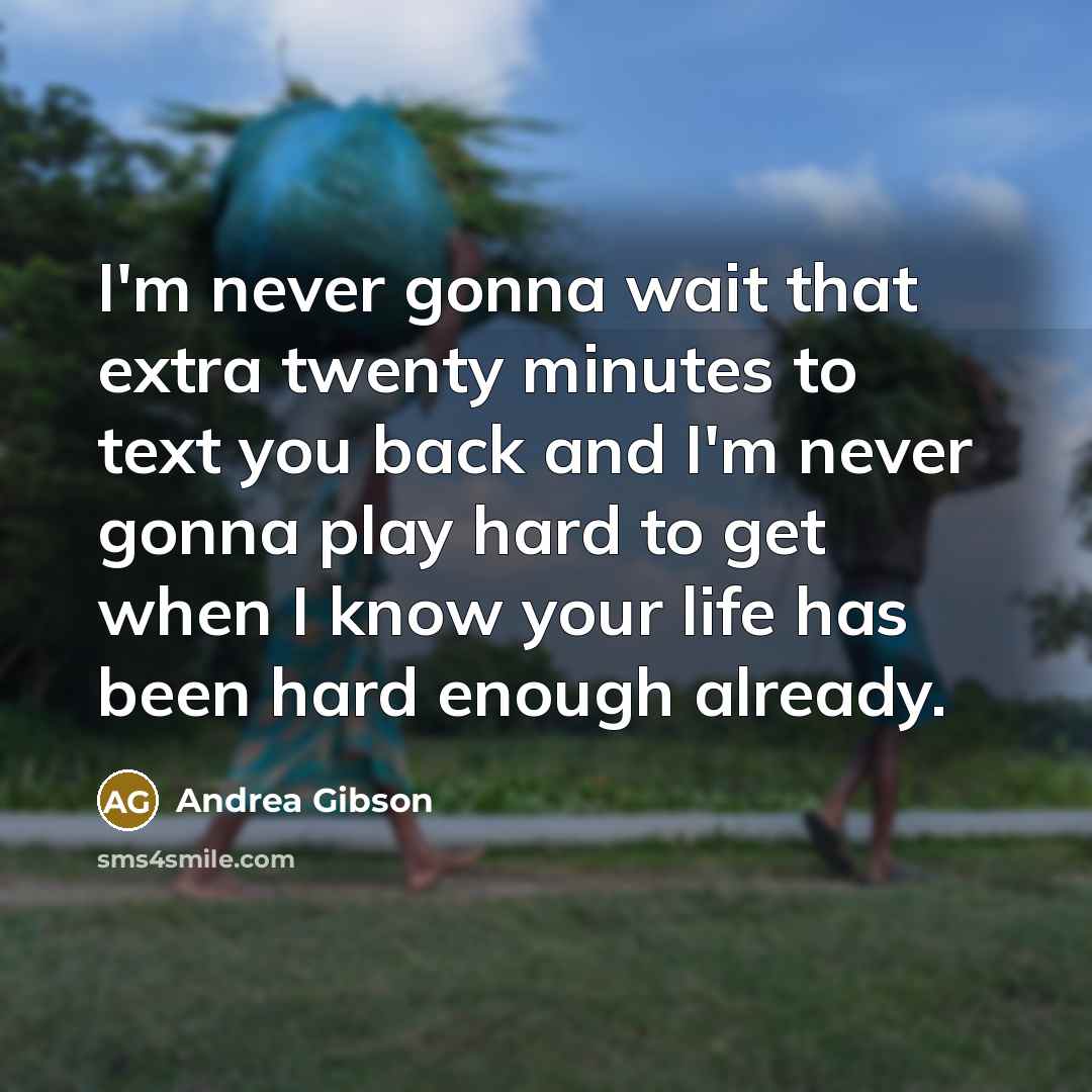 “I'm never gonna wait that extra twenty minutes to text…” quote by Andrea Gibson