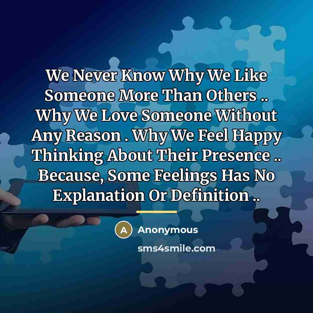 “We Never Know Why We Like Someone More Than Others…” quote by Anonymous