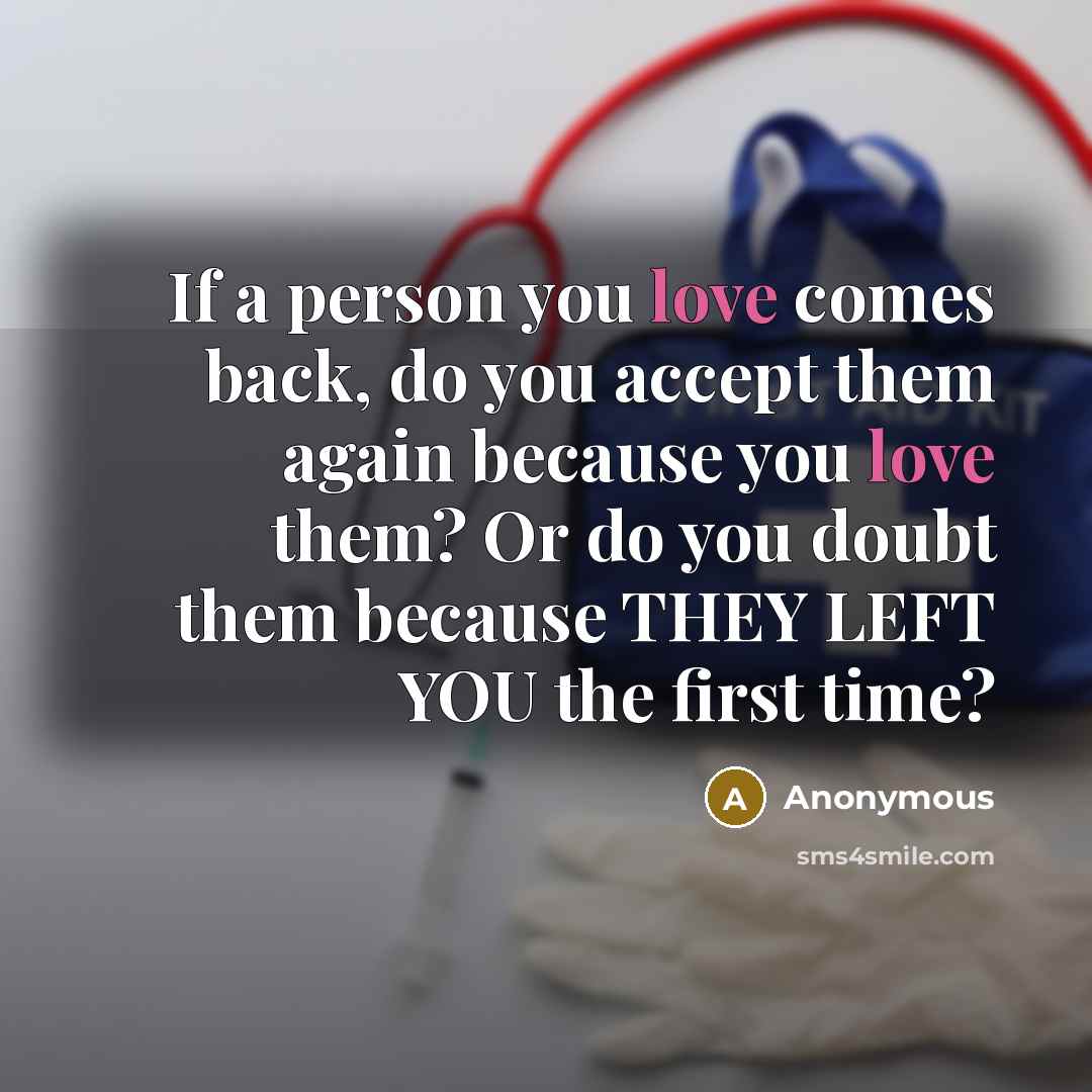 “If a person you love comes back, do you accept…” quote by Anonymous