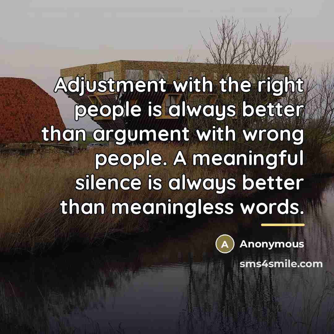 “Adjustment with the right people is always better than argument…” quote by Anonymous