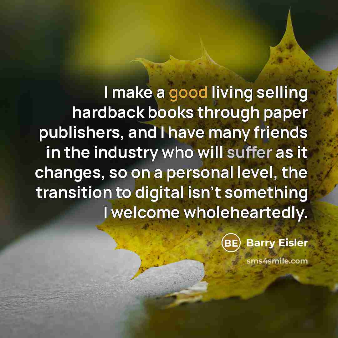 “I make a good living selling hardback books through paper…” quote by Barry Eisler