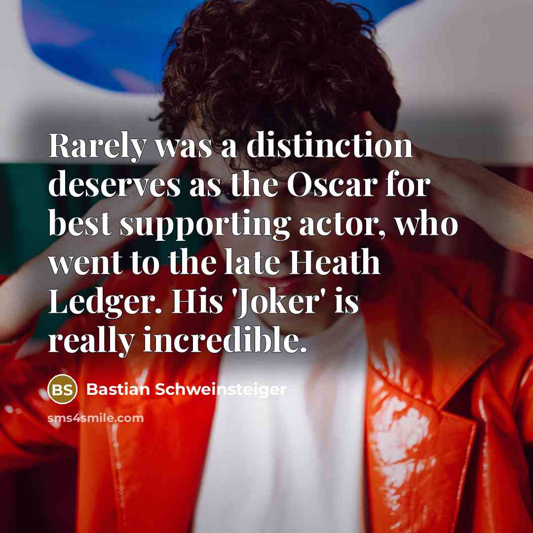 “Rarely was a distinction deserves as the Oscar for best…” quote by Bastian Schweinsteiger