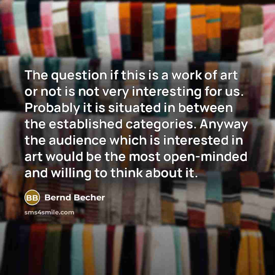 “The question if this is a work of art or…” quote by Bernd Becher