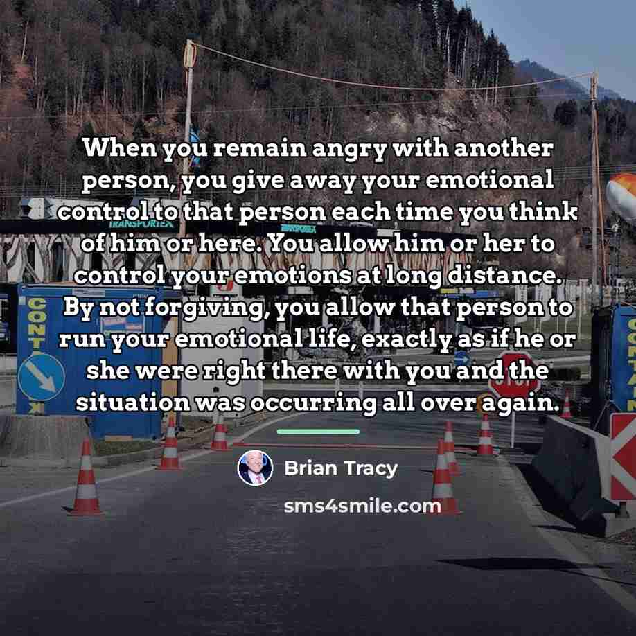 “When you remain angry with another person, you give away…” quote by Brian Tracy