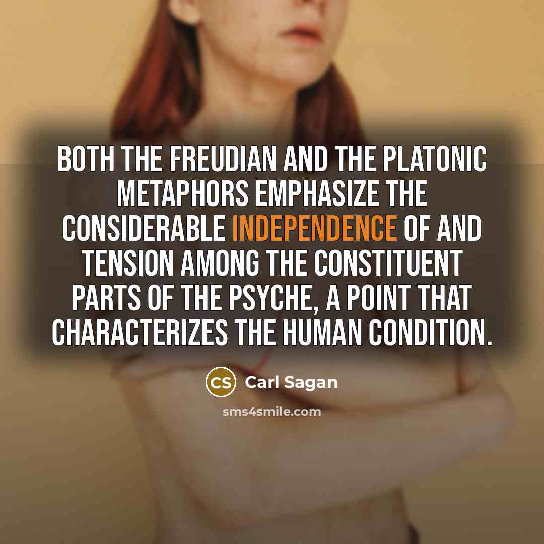 “Both the Freudian and the Platonic metaphors emphasize the considerable…” quote by Carl Sagan