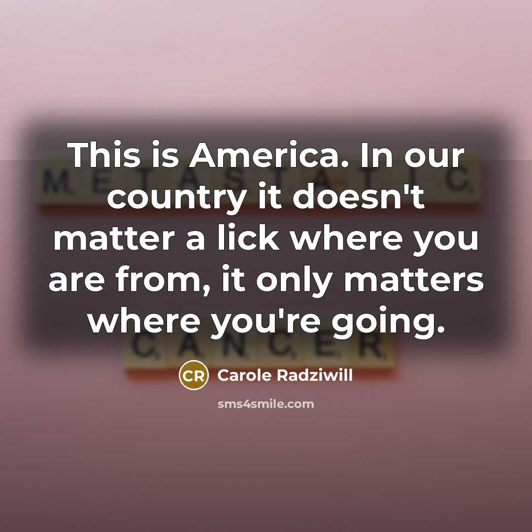 “This is America. In our country it doesn't matter a…” quote by Carole Radziwill