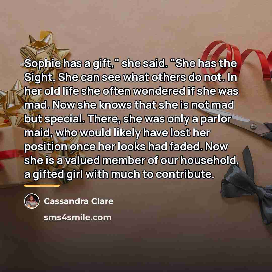 “Sophie has a gift," she said. "She has the Sight.…” quote by Cassandra Clare