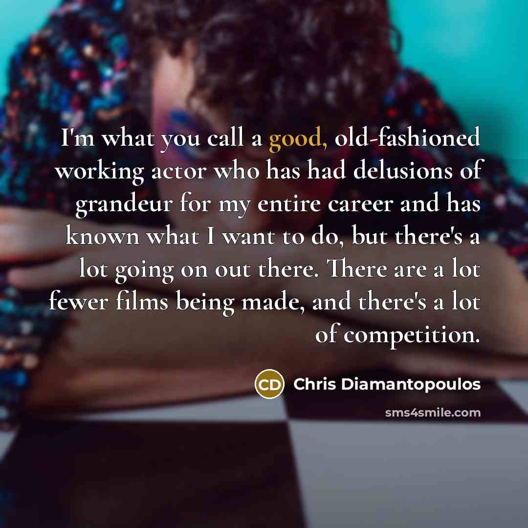 “I'm what you call a good, old-fashioned working actor who…” quote by Chris Diamantopoulos