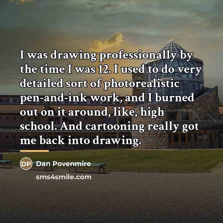 “I was drawing professionally by the time I was 12.…” quote by Dan Povenmire