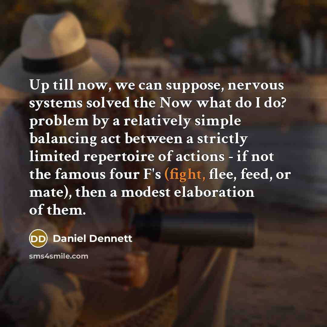 “Up till now, we can suppose, nervous systems solved the…” quote by Daniel Dennett