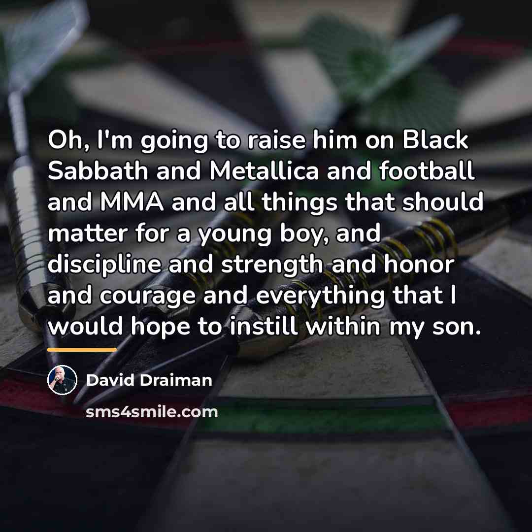 “Oh, I'm going to raise him on Black Sabbath and…” quote by David Draiman