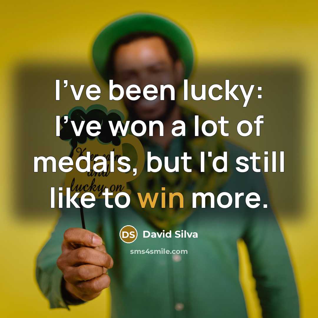 “I've been lucky: I've won a lot of medals, but…” quote by David Silva