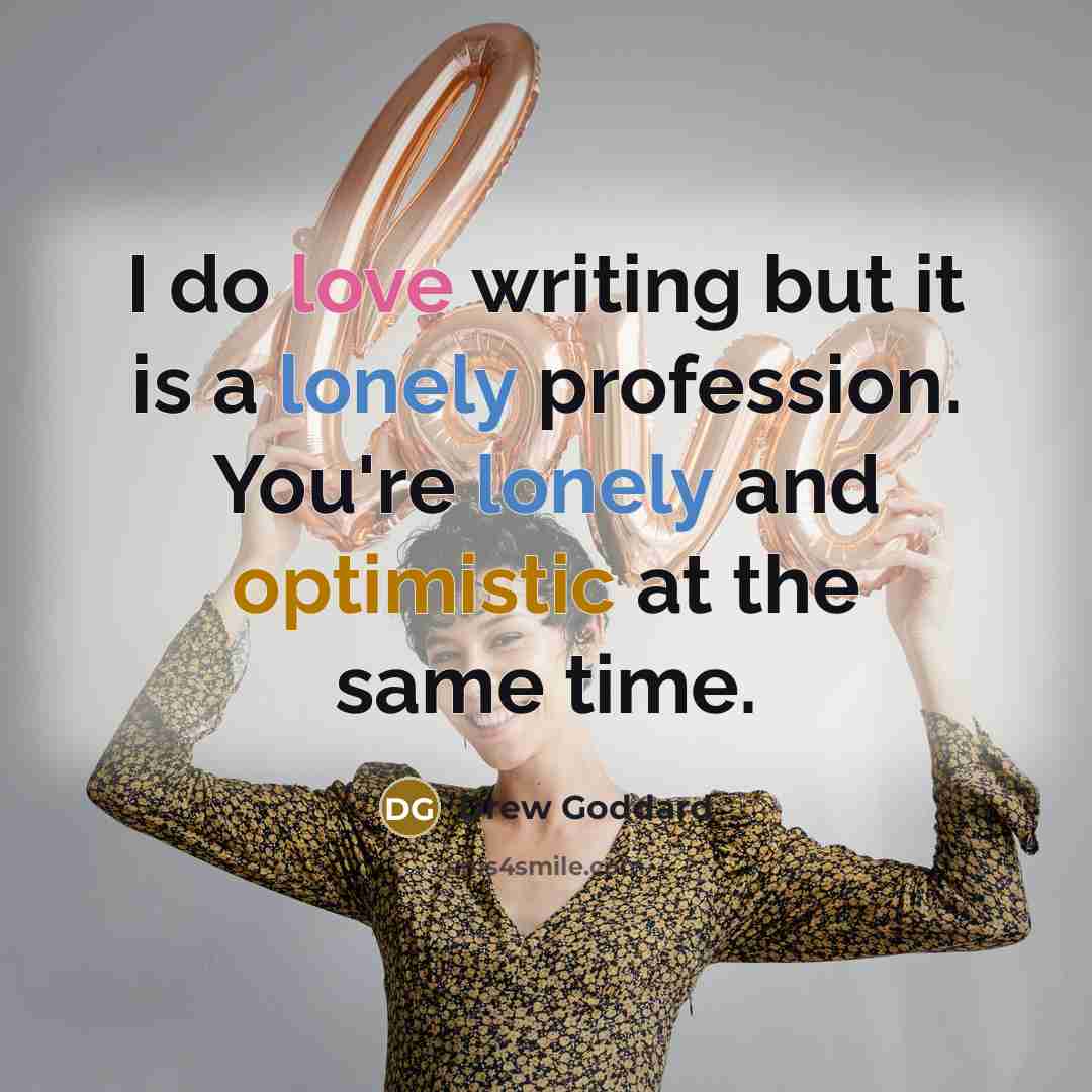 “I do love writing but it is a lonely profession.…” quote by Drew Goddard