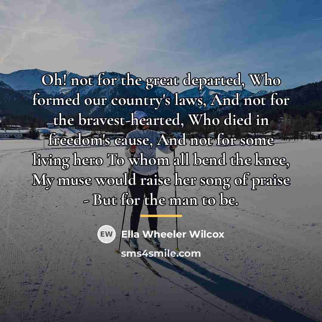 “Oh! not for the great departed, Who formed our country's…” quote by Ella Wheeler Wilcox