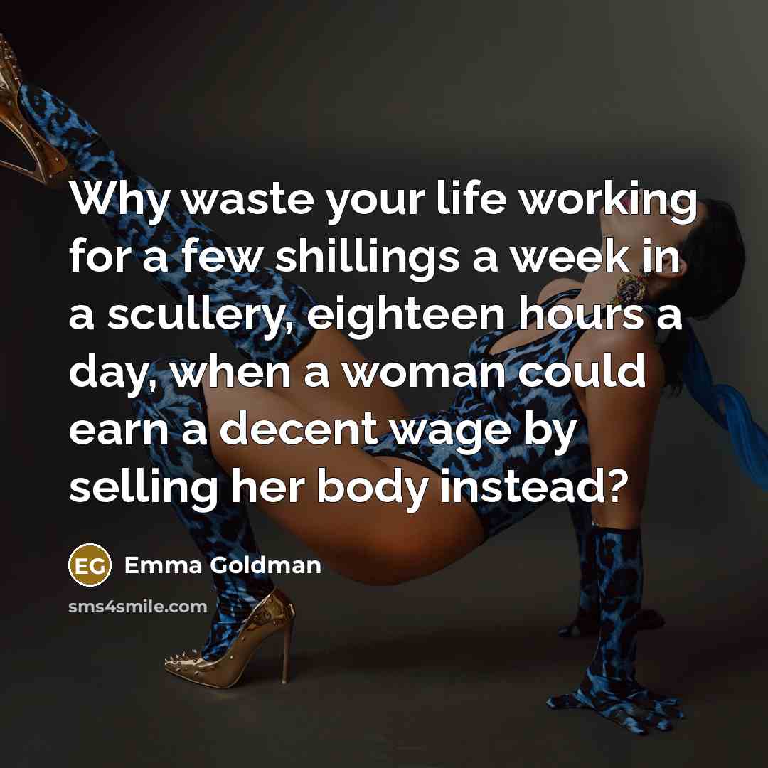 “Why waste your life working for a few shillings a…” quote by Emma Goldman