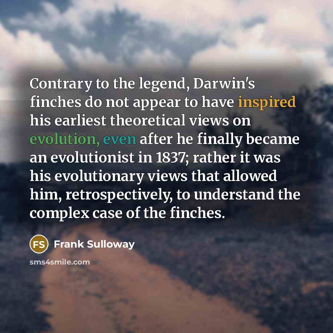 “Contrary to the legend, Darwin's finches do not appear to…” quote by Frank Sulloway