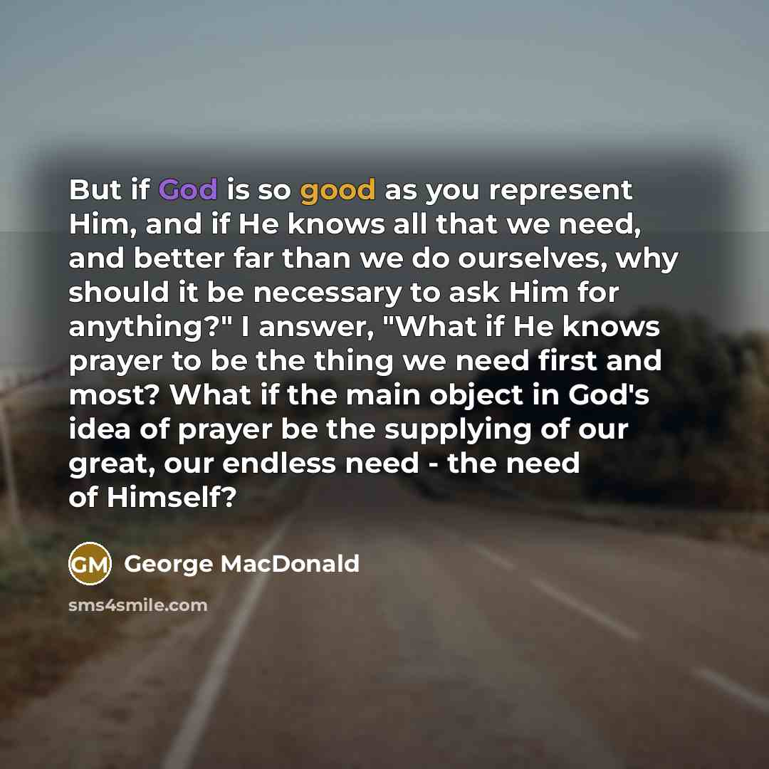 “"But if God is so good as you represent Him,…” quote by George MacDonald