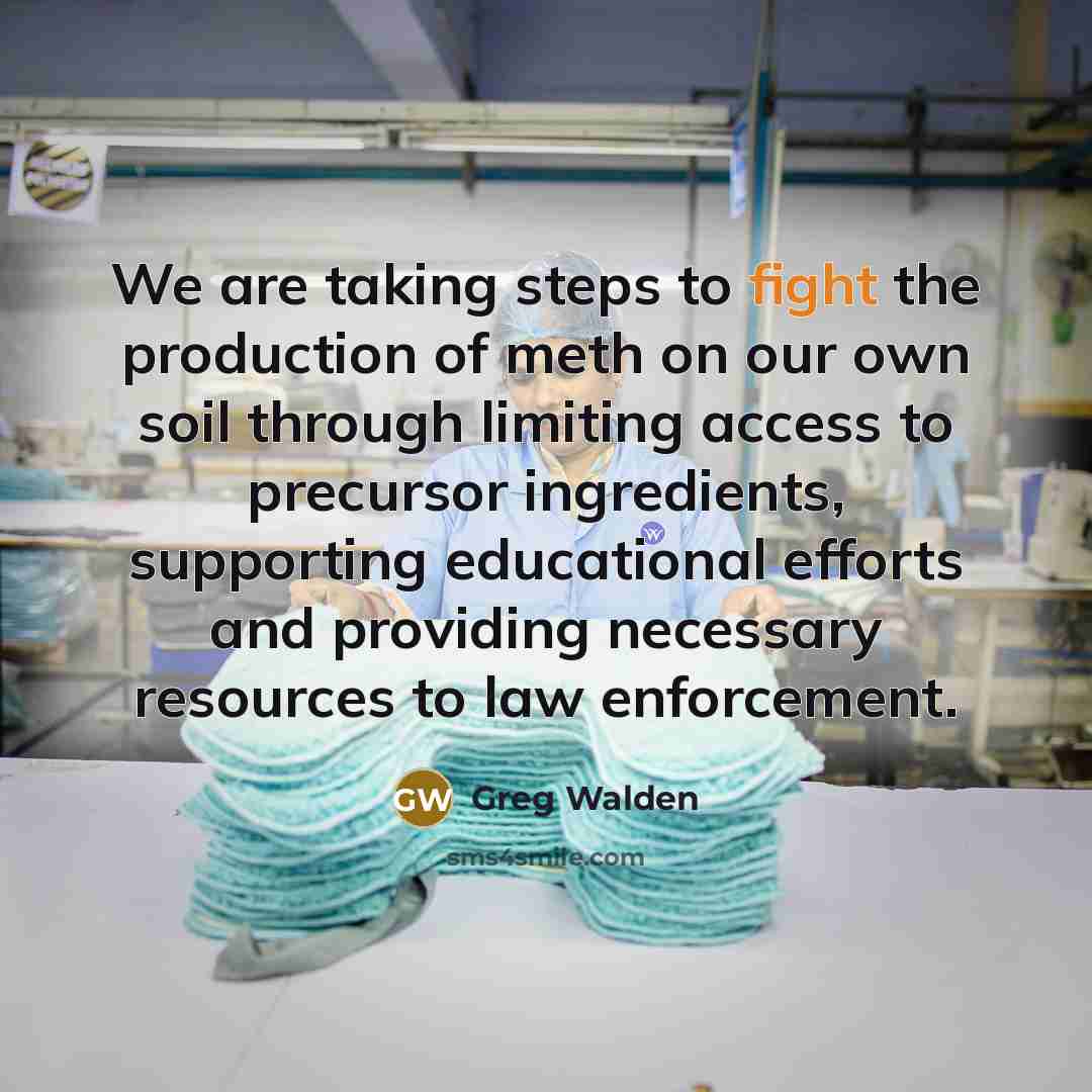 “We are taking steps to fight the production of meth…” quote by Greg Walden
