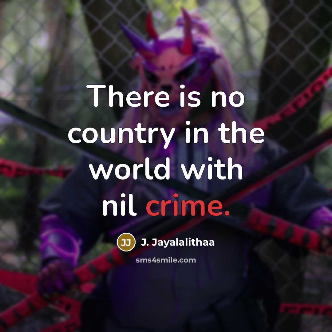 “There is no country in the world with nil crime.…” quote by J. Jayalalithaa
