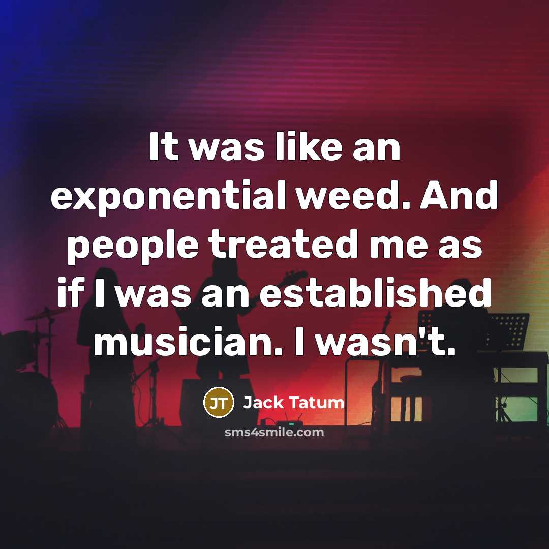 “It was like an exponential weed. And people treated me…” quote by Jack Tatum