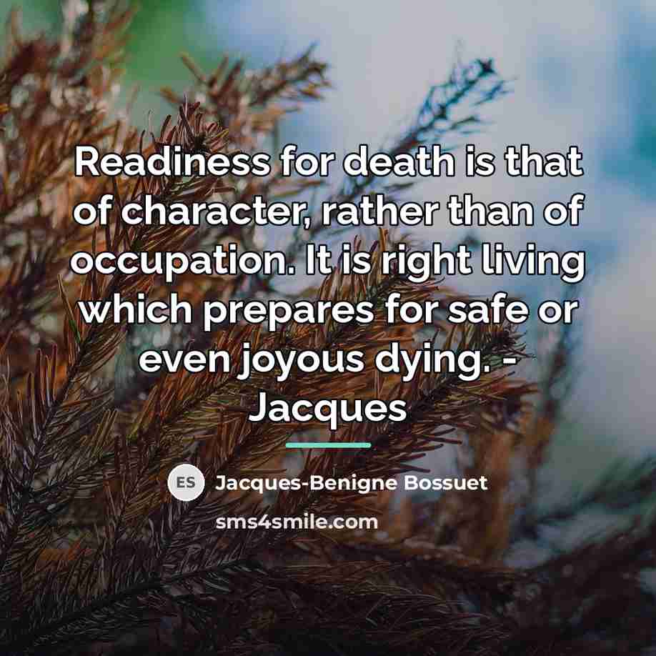 “Readiness for death is that of character, rather than of…” quote by Jacques-Benigne Bossuet