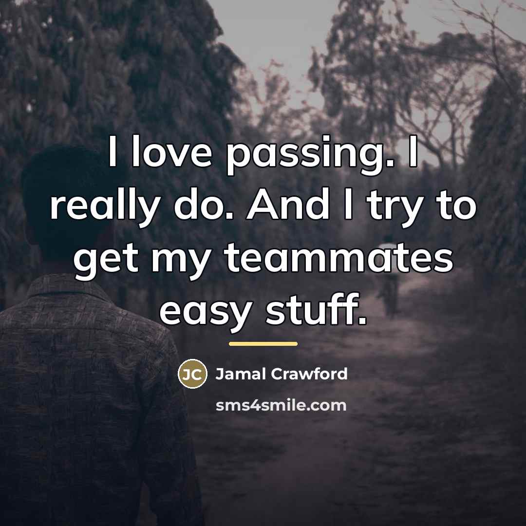 “I love passing. I really do. And I try to…” quote by Jamal Crawford