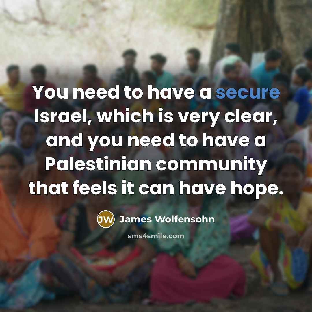 “You need to have a secure Israel, which is very…” quote by James Wolfensohn