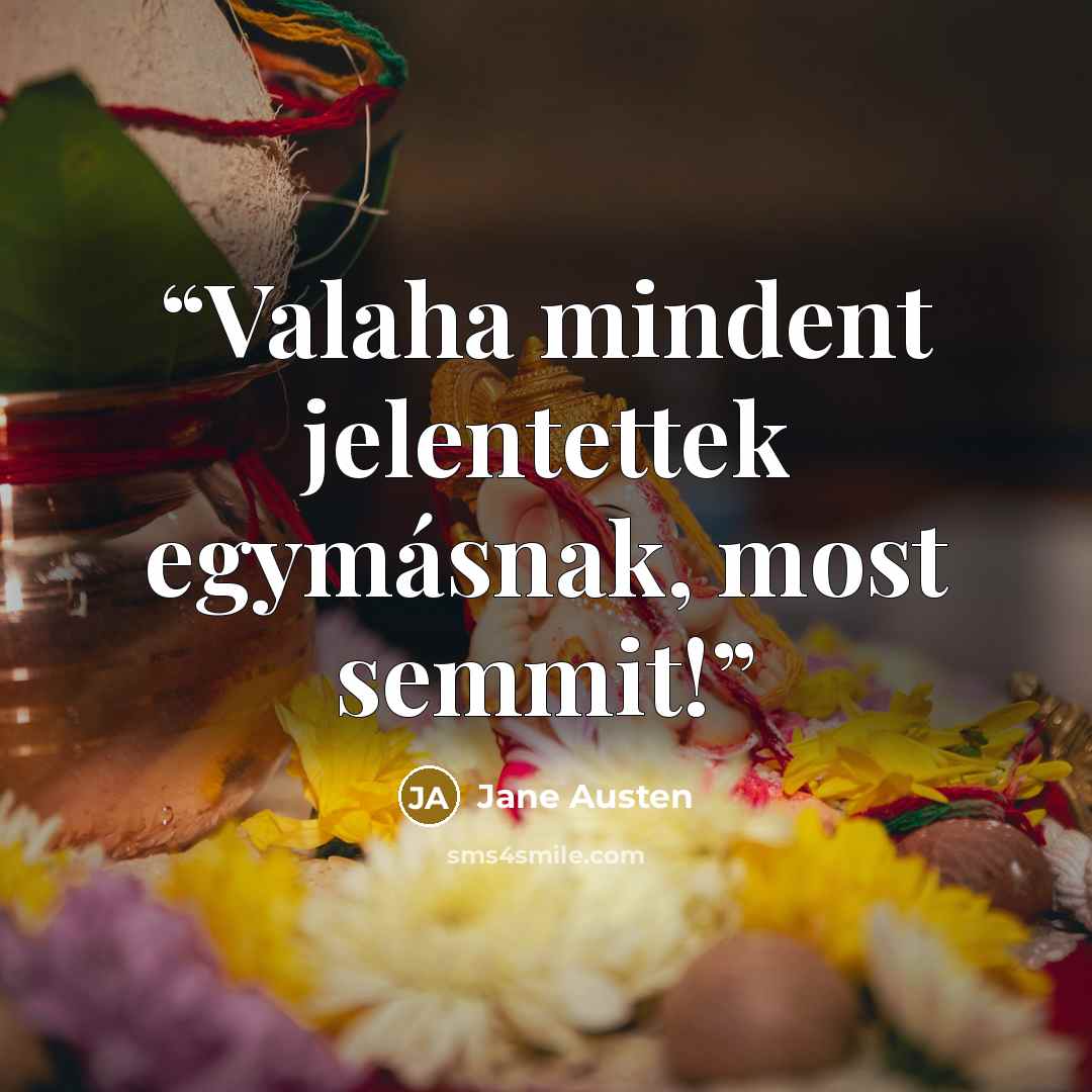 “Valaha mindent jelentettek egymásnak, most semmit!” quote by Jane Austen