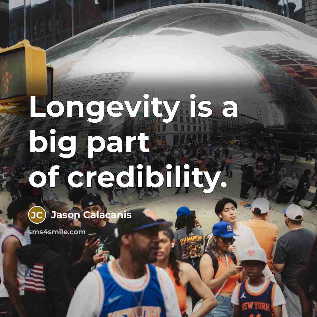“Longevity is a big part of credibility.…” quote by Jason Calacanis