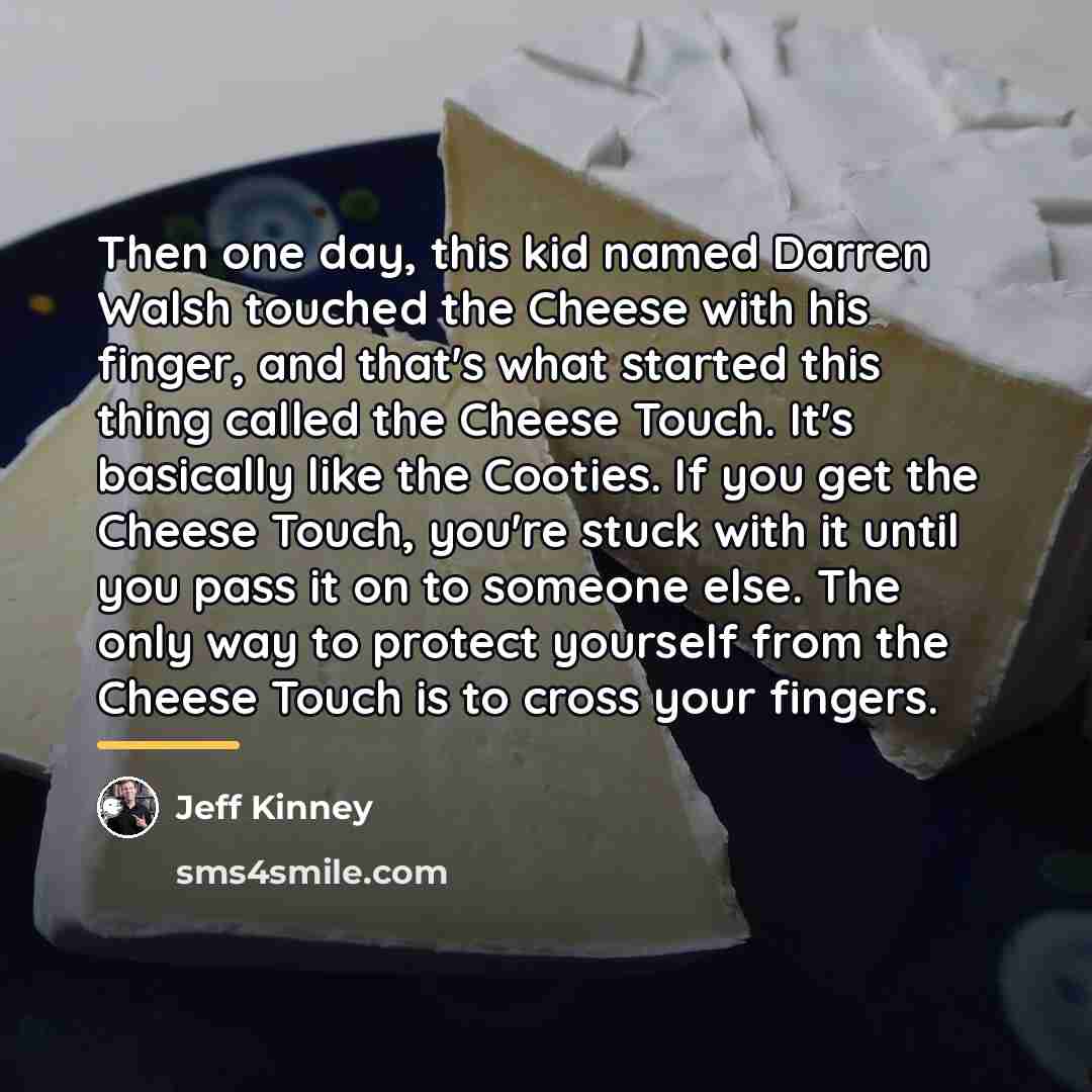 “Then one day, this kid named Darren Walsh touched the…” quote by Jeff Kinney