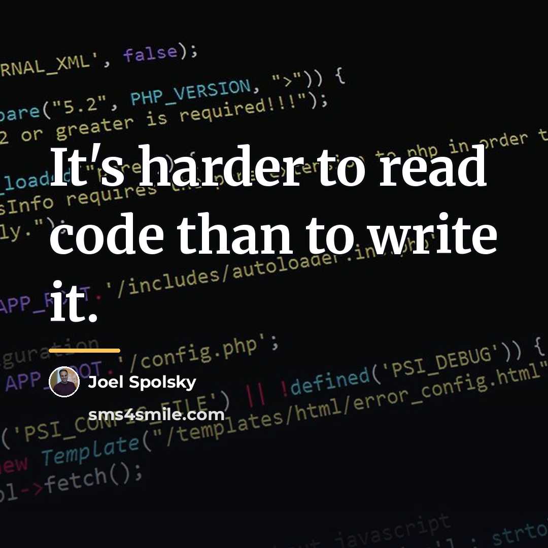 “It's harder to read code than to write it.…” quote by Joel Spolsky
