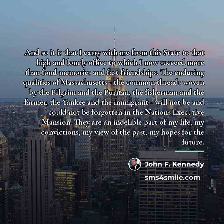 “And so it is that I carry with me from…” quote by John F. Kennedy