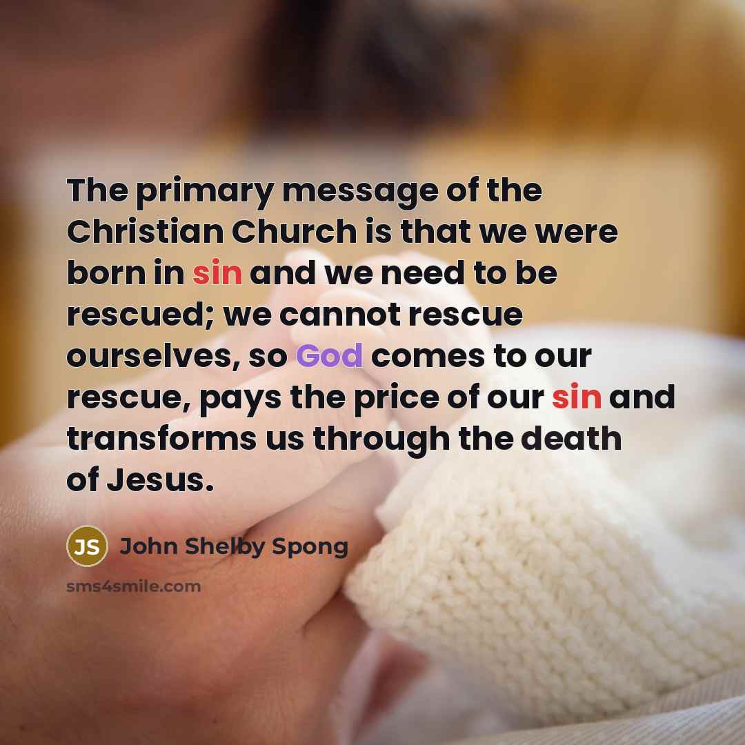 “The primary message of the Christian Church is that we…” quote by John Shelby Spong