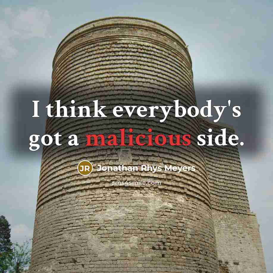 “I think everybody's got a malicious side.…” quote by Jonathan Rhys Meyers