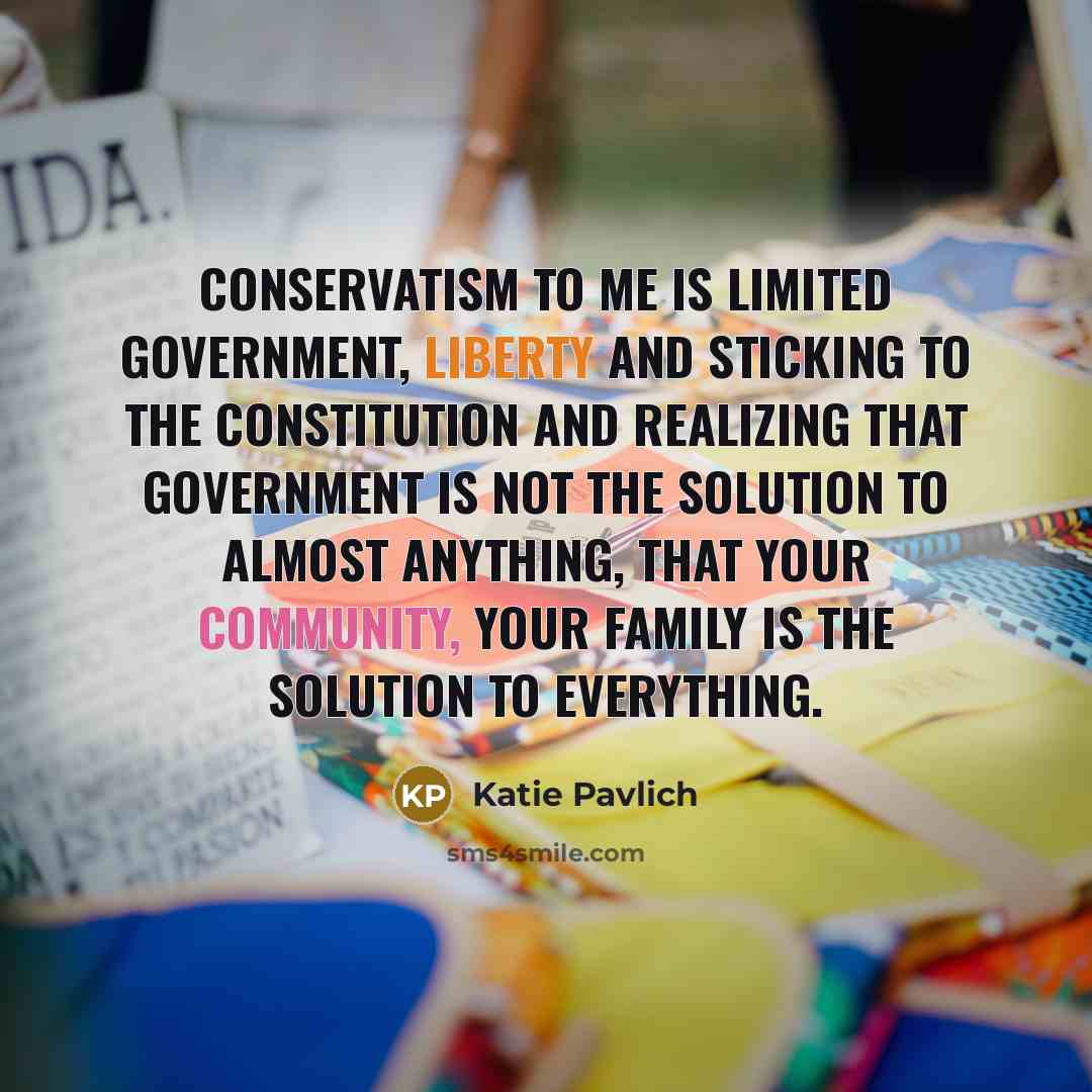 “Conservatism to me is limited government, liberty and sticking to…” quote by Katie Pavlich