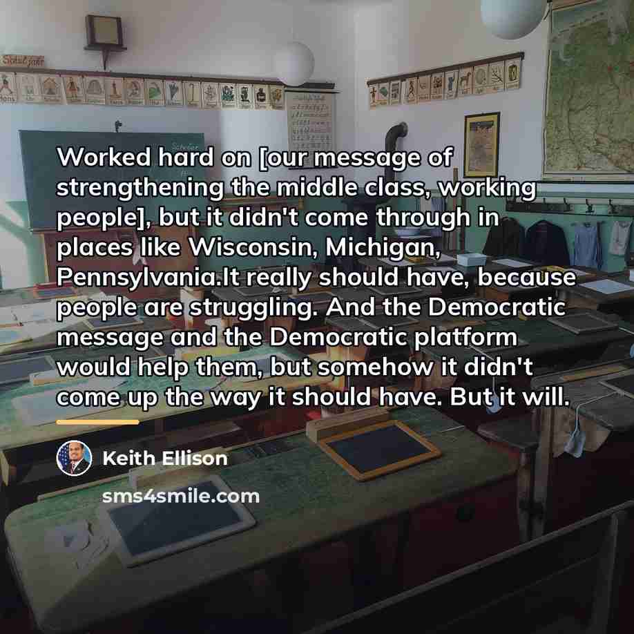 “Worked hard on [our message of strengthening the middle class,…” quote by Keith Ellison