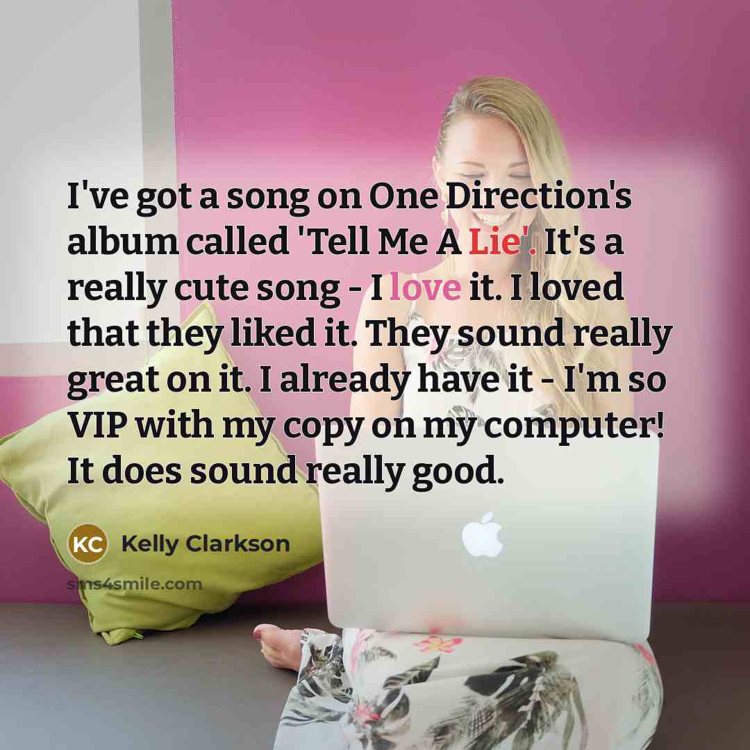 “I've got a song on One Direction's album called 'Tell…” quote by Kelly Clarkson