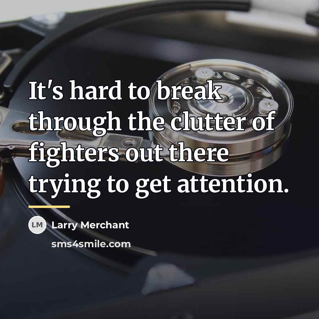 “It's hard to break through the clutter of fighters out…” quote by Larry Merchant