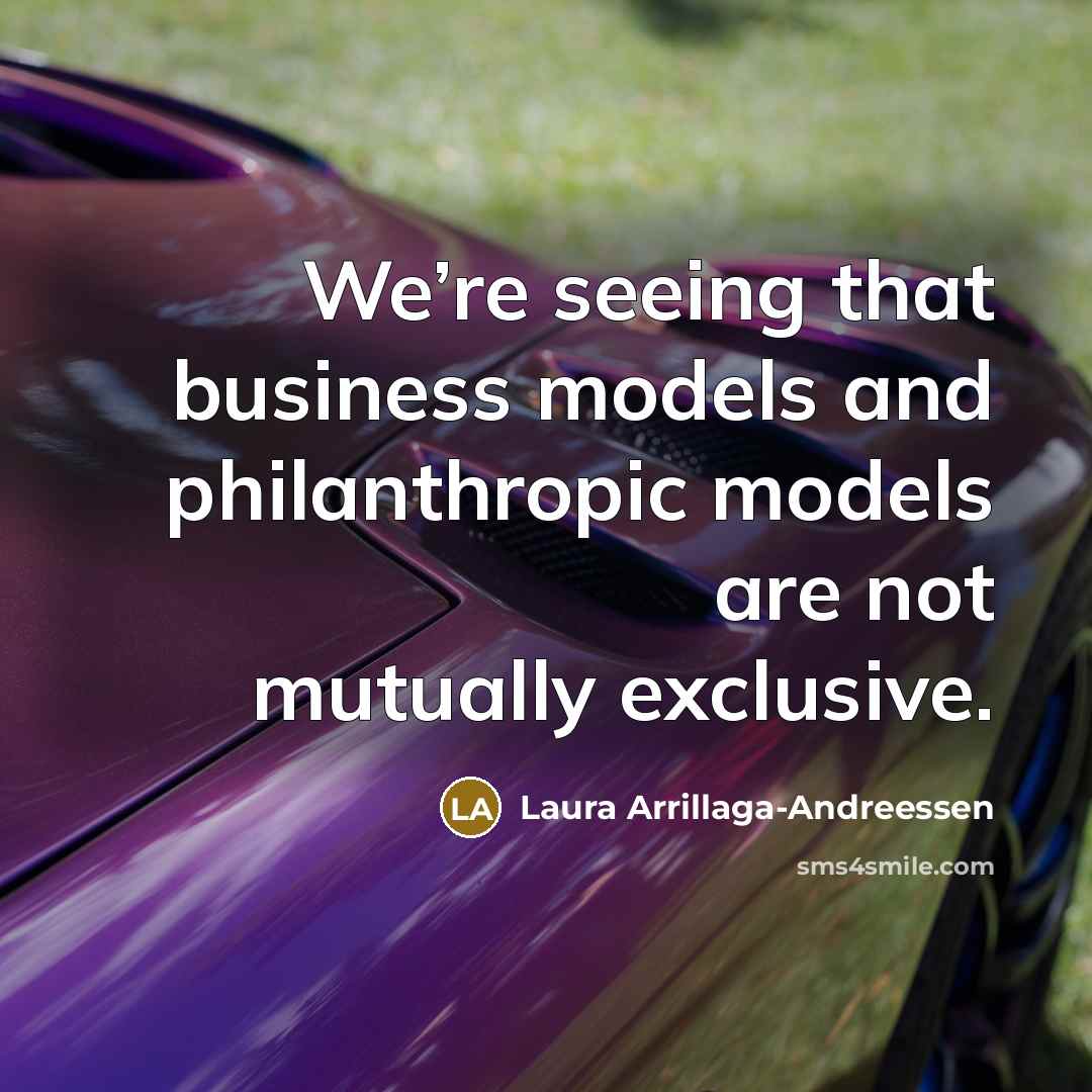 “We’re seeing that business models and philanthropic models are not…” quote by Laura Arrillaga-Andreessen